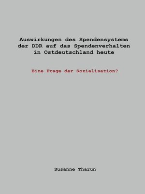 cover image of Auswirkungen des Spendensystems der DDR auf das Spendenverhalten in Ostdeutschland heute -